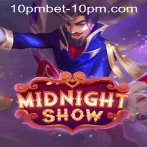Exploring the Excitement of MidnightShow and the Thrill of 10pmbet