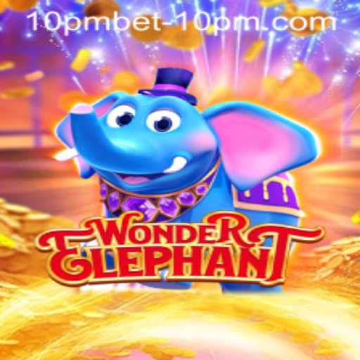 Explore the Exciting World of WonderElephant and the Thrills of 10pmbet